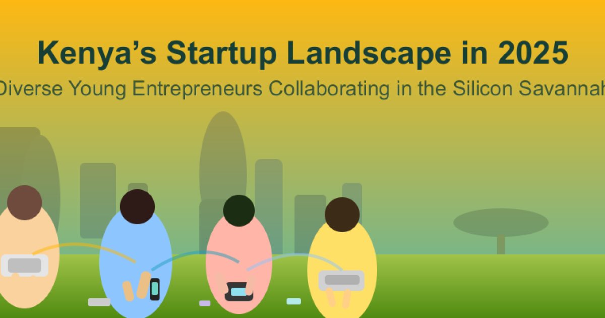 Kenya’s Startup Landscape in 2025: From Silicon Savannah Hype to Durable, Defensible Growth